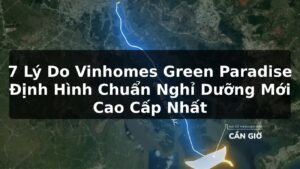 7 Lý Do Vinhomes Green Paradise Định Hình Chuẩn Nghỉ Dưỡng Mới Cao Cấp Nhất